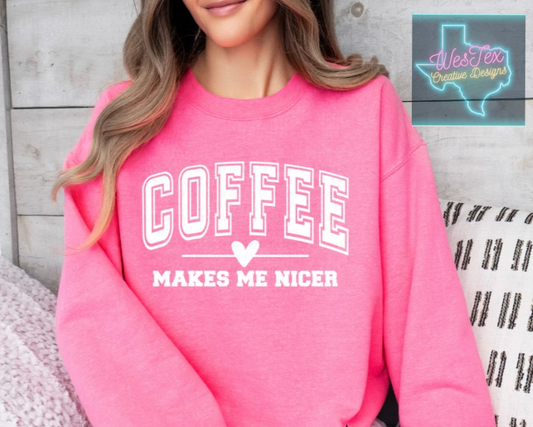 COFFEE MAKES ME NICER- SHORT SLEEVE OR CREWNECK - PINK