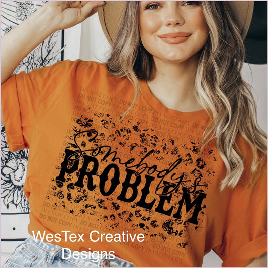 SOMEBODY'S PROBLEM- SHORT SLEEVE -BURNT ORANGE